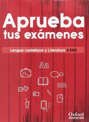 APRUEBA TUS EXÁMENES. LENGUA CASTELLANA Y LITERATURA 3.º ESO