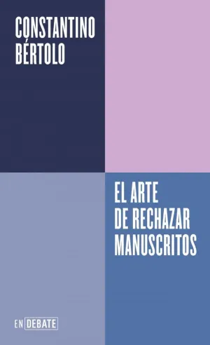 EL ARTE DE RECHAZAR MANUSCRITOS (SERIE ENDEBATE)