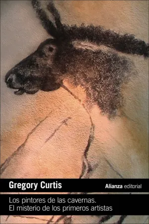 LOS PINTORES DE LAS CAVERNAS. EL MISTERIO DE LOS PRIMEROS ARTISTAS
