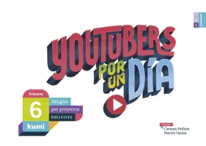 PROYECTO KUMI - 6 PRIMARIA : YOUTUBERS POR UN DÍA