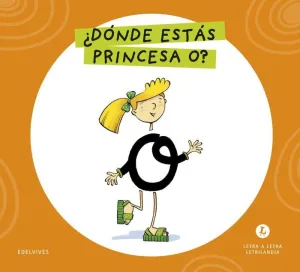 LETRA A LETRA LETRILANDIA - ¿DÓNDE ESTÁS, PRINCESA O?