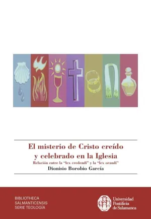 EL MISTERIO DE CRISTO CREÍDO Y CELEBRADO EN LA IGLESIA