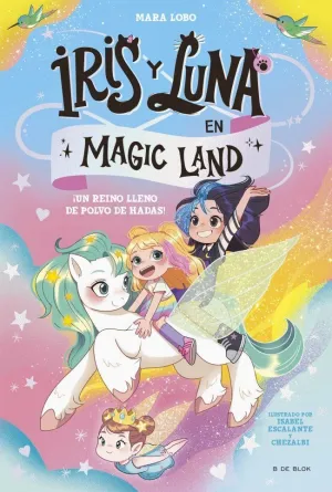 IRIS Y LUNA EN MAGIC LAND 1 - ¡UN REINO LLENO DE POLVO DE HADAS!