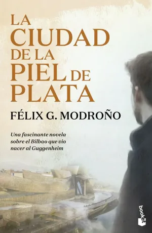 LA CIUDAD DE LA PIEL DE PLATA (TRILOGÍA DE BILBAO)