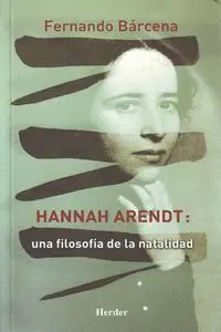 HANNAH ARENDT UNA FILOSOFÍA DE LA NATALIDAD