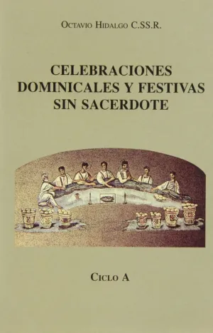 CELEBRACIONES DOMINICALES Y FESTIVAS SIN SACERDOTE. CICLO A (2. IMP.)