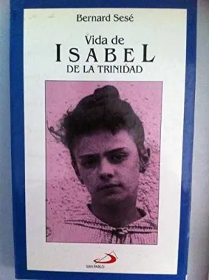 VIDA DE ISABEL DE LA  TRINIDAD