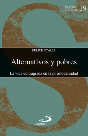 ALTERNATIVOS Y POBRES. LA VIDA CONSAGRADA EN LA POSMODERNIDAD