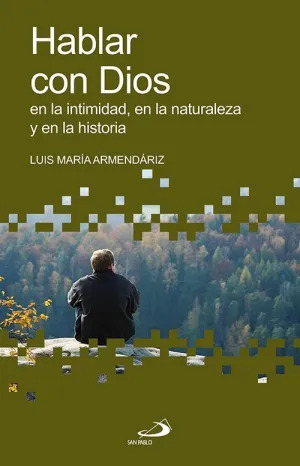 HABLAR CON DIOS EN LA INTIMIDAD,EN LA NATURALEZA Y EN LA HISTORIA