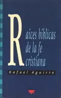RAÍCES BÍBLICAS DE LA FE CRISTIANA