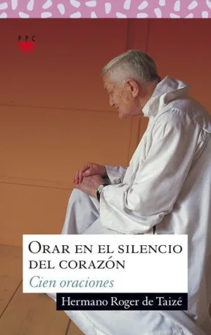ORAR EN EL SILENCIO DEL CORAZÓN  CIEN ORACIONES