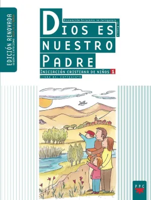 DIOS ES NUESTRO PADRE: INICIACIÓN CRISTIANA DE NIÑOS 1. EDICIÓN RENOVADA. GUÍA