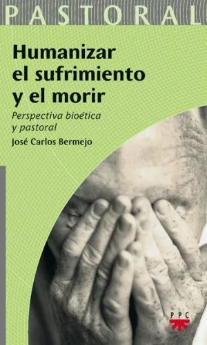 HUMANIZAR EL SUFRIMIENTO Y EL MORIR