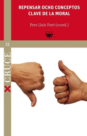 REPENSAR OCHO CONCEPTOS CLAVE DE LA MORAL