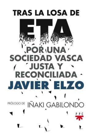 TRAS LA LOSA DE ETA POR UNA SOCIEDAD VASCA JUSTA Y RECONCILIADA