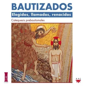 BAUTIZADOS: ELEGIDOS, LLAMADOS, RENACIDOS. CATEQUESIS PREBAUTISMAL