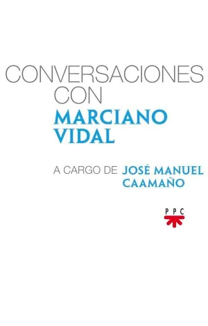 CONVERSACIONES CON MARCIANO VIDAL, A CARGO DE JOSÉ MANUEL CAAMAÑO LÓPEZ