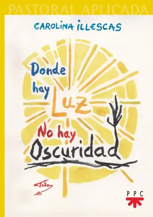 DONDE HAY LUZ, NO HAY OSCURIDAD