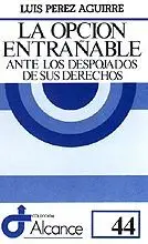 LA OPCIÓN ENTRAÑABLE ANTE LOS DESPOJADOS DE SUS DERECHOS