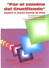 POR EL CAMINO DEL CRUCIFICADO