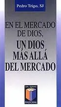 EN EL MERCADO DE DIOS, UN DIOS, MÁS ALLÁ DEL MERCADO