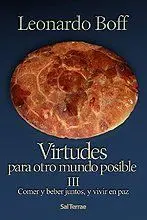 VIRTUDES PARA OTRO MUNDO POSIBLE. III