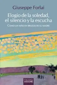 ELOGIO DE LA SOLEDAD, EL SILENCIO Y LA ESCUCHA