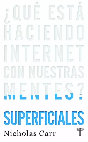 ¿QUÉ ESTA HACIENDO INTERNET CON NUESTRAS MENTES? SUPERFICIALES