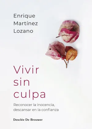 VIVIR SIN CULPA. RECONOCER LA INOCENCIA, DESCANSAR EN LA CONFIANZA