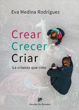 CREAR, CRECER, CRIAR. LA CRIANZA QUE CREO