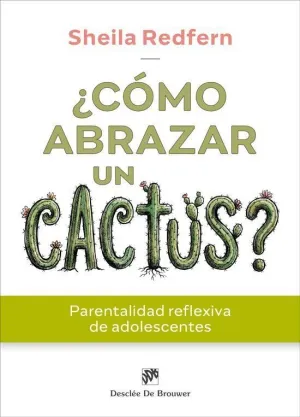 ¿CÓMO ABRAZAR UN CACTUS? PARENTALIDAD REFLEXIVA DE ADOLESCENTES