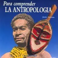 PARA COMPRENDER LA ANTROPOLOGÍA
