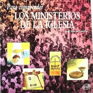PARA COMPRENDER LOS MINISTERIOS DE LA IGLESIA