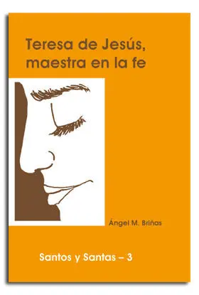 TERESA DE JESÚS, MAESTRA EN LA FE