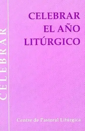 CELEBRAR EL AÑO LITÚRGICO