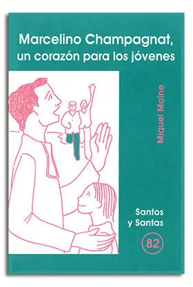 MARCELINO CHAMPAGNAT, UN CORAZÓN PARA LOS JÓVENES