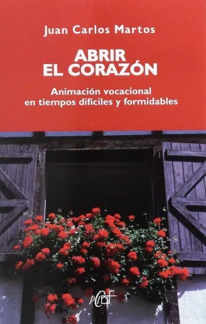 ABRIR EL CORAZON (ANIMACION VOCACIONAL EN TIEMPOS DIFICILES Y FORMIDABLES