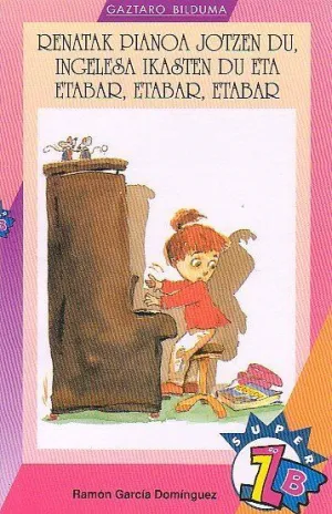 RENATAK PIANOA JOTZEN DU, INGELESA IKASTEN DU ETA ETABAR, ETABAR, ETABAR BIZ.