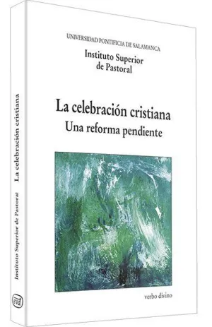 LA CELEBRACIÓN CRISTIANA. UNA REFORMA PENDIENTE
