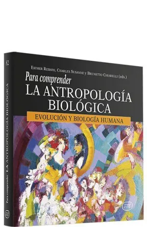 PARA COMPRENDER LA ANTROPOLOGÍA BIOLÓGICA