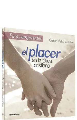 PARA COMPRENDER EL PLACER EN LA ETICA CRISTIANA
