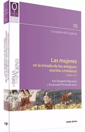 LAS MUJERES EN LA MIRADA DE LOS ANTIGUOS ESCRITOS CRISTIANOS (SIGLOS I-VI)