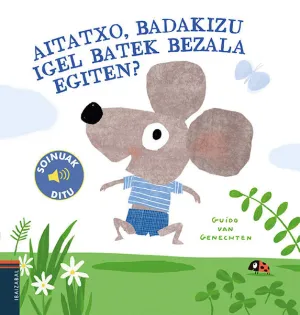 AITATXO, BADAKIGU IGEL BATEK BEZALA EGITEN?