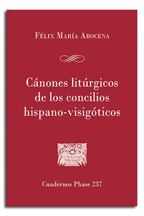 CÁNONES LITÚRGICOS DE LOS CONCILIOS HISPANO-VISIGÓTICOS