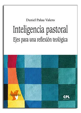 INTELIGENCIA PASTORAL. EJES PARA UNA REFLEXIÓN TEOLÓGICA