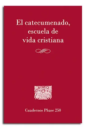 EL CATECUMENADO, ESCUELA DE VIDA CRISTIANA