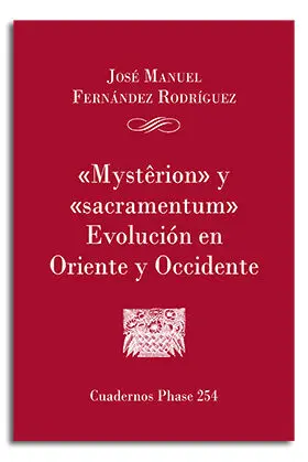 'MYSTERION' Y 'SACRAMENTUM'. EVOLUCIÓN EN ORIENTE Y OCCIDENTE