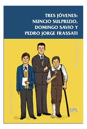 TRES JÓVENES:NUNCIO SULPRIZIO,DOMINGO SAVIO Y PEDRO J.FRASSATI