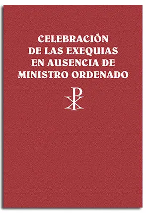 CELEBRACIÓN DE LAS EXEQUIAS EN AUSENCIA DE MINISTRO ORDENADO