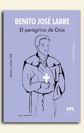 SAN BENITO JOSÉ LABRE. EL PEREGRINO DE DIOS